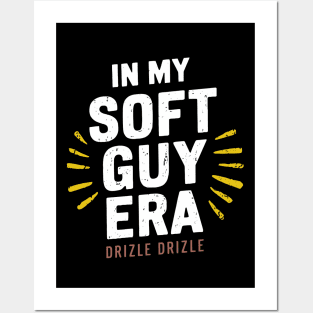 In my soft guy era, drizzle drizzle Posters and Art